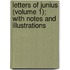Letters of Junius (Volume 1); With Notes and Illustrations