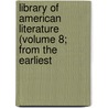 Library of American Literature (Volume 8; From the Earliest by Edmund Clarence Stedman