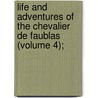 Life and Adventures of the Chevalier de Faublas (Volume 4); door Jean-Baptiste Louvet De Couvray