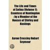 Life and Times of Selina (Volume 1); Countess of Huntingdon by Aaron Crossley Seymour