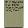 Life in Abyssinia (1-2); Being Notes Collected During Three door Mansfield Parkyns