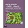 Life of Geoffrey Chaucer (Volume 3); The Early English Poet door William Godwin