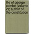 Life of George Combe (Volume 2); Author of The Constitution