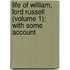 Life of William, Lord Russell (Volume 1); With Some Account