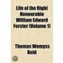 Life of the Right Honourable William Edward Forster (Volume
