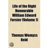 Life of the Right Honourable William Edward Forster (Volume by Thomas Wemyss Reid