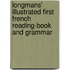 Longmans' Illustrated First French Reading-Book And Grammar