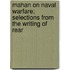 Mahan on Naval Warfare; Selections from the Writing of Rear
