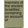 Manners of the Ancient Israelites; Containing an Account of door Claude Fleury