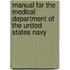 Manual For The Medical Department Of The United States Navy