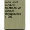 Manual Of Medical Treatment Or Clinical Therapeutics (1906) door Isaac Burney Yeo