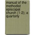 Manual of the Methodist Episcopal Church (1-2); A Quarterly