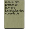 Manuel Des Patrons Et Ouvriers Justiciables Des Conseils de door P.G. Toussaint