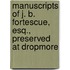 Manuscripts of J. B. Fortescue, Esq., Preserved at Dropmore