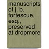 Manuscripts of J. B. Fortescue, Esq., Preserved at Dropmore door John Bevill Fortescue