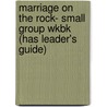 Marriage on the Rock- Small Group Wkbk (Has Leader's Guide) door Jimmy Evans