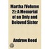 Martha (Volume 2); A Memorial Of An Only And Beloved Sister