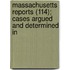 Massachusetts Reports (114); Cases Argued and Determined in