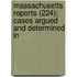Massachusetts Reports (224); Cases Argued and Determined in