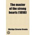 Master Of The Strong Hearts; A Story Of Custer's Last Rally