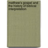 Matthew's Gospel And The History Of Biblical Interpretation by Sean P. Kealy