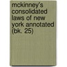 Mckinney's Consolidated Laws Of New York Annotated (Bk. 25) door New York State