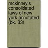 Mckinney's Consolidated Laws Of New York Annotated (Bk. 33) door New York State