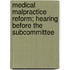 Medical Malpractice Reform; Hearing Before the Subcommittee