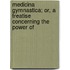 Medicina Gymnastica; Or, a Treatise Concerning the Power of