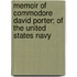 Memoir Of Commodore David Porter; Of The United States Navy