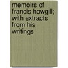Memoirs Of Francis Howgill; With Extracts From His Writings by James Backhouse