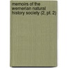 Memoirs Of The Wernerian Natural History Society (2, Pt. 2) door Wernerian Natural History Society