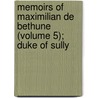 Memoirs of Maximilian de Bethune (Volume 5); Duke of Sully door Maximilien De B�Thune Sully