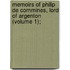 Memoirs of Philip de Commines, Lord of Argenton (Volume 1);
