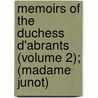 Memoirs of the Duchess D'Abrants (Volume 2); (Madame Junot) by Laure Junot Abrant�S