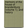 Memoirs of the House of Brandenburg (Volume 1); And History by Leopold Von Ranke
