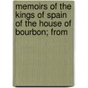 Memoirs of the Kings of Spain of the House of Bourbon; From door William Coxe