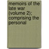 Memoirs of the Late War (Volume 2); Comprising the Personal by John Cooke
