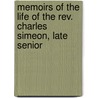 Memoirs Of The Life Of The Rev. Charles Simeon, Late Senior by Charles Simeon