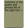Memoirs of the Public and Private Life of the Right Hon. R. by John Watkins