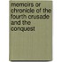 Memoirs or Chronicle of the Fourth Crusade and the Conquest