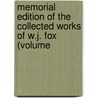 Memorial Edition of the Collected Works of W.J. Fox (Volume by William Johnson Fox