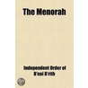 Menorah (Volume 13); A Monthly Magazine For The Jewish Home by Independent Order of B'Nai B'Rith