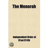 Menorah (Volume 13); A Monthly Magazine For The Jewish Home door Independent Order of B'Nai B'Rith