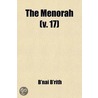 Menorah (Volume 17); A Monthly Magazine For The Jewish Home by B'nai B'rith