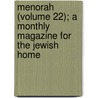 Menorah (Volume 22); A Monthly Magazine for the Jewish Home by B'nai B'rith