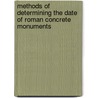Methods Of Determining The Date Of Roman Concrete Monuments by Esther van Deman