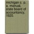 Michigan C. P. A. Manual, State Board of Accountancy, 1920.