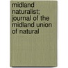 Midland Naturalist; Journal of the Midland Union of Natural door Midland Union Societies