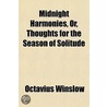 Midnight Harmonies, Or, Thoughts For The Season Of Solitude door Octavius Winslow